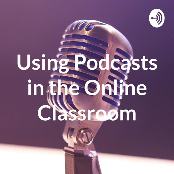 Using Podcasts in the Online Classroom Artwork