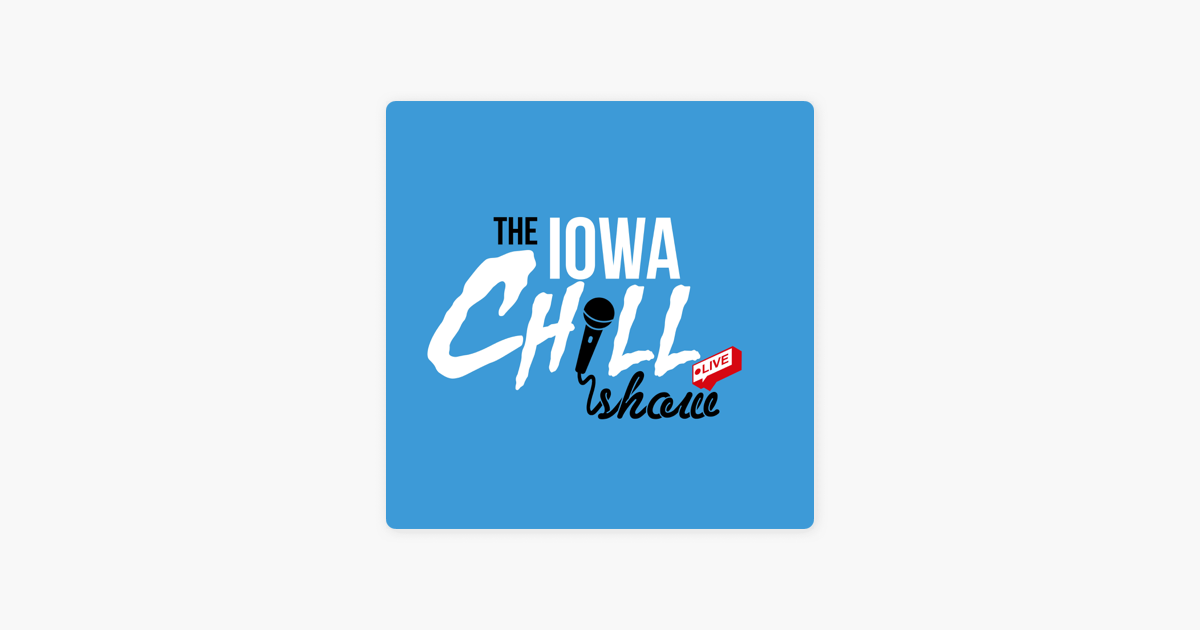 ‎The Iowa Chill Show on Apple Podcasts