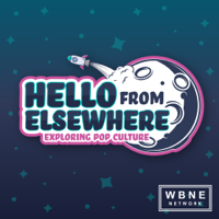 Hello from Elsewhere: Exploring Pop Culture podcast