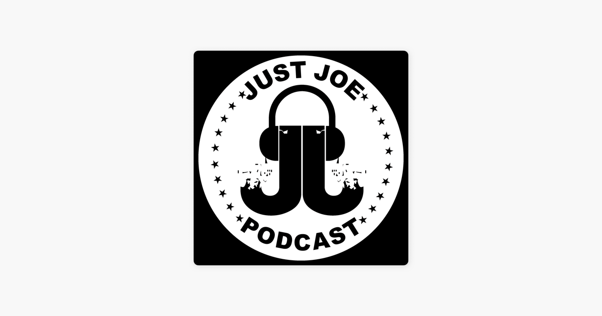 ‎Just Joe Podcast on Apple Podcasts