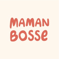 Maman Bosse : le 1er podcast collectif carrière & maternité