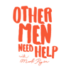 Other Men Need Help - Mark Pagán
