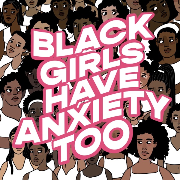 Black Girls Have Anxiety Too