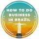 HOW TO DO BUSINESS IN BRAZIL
