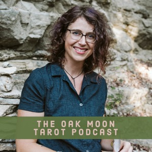 The Oak Moon Tarot Podcast