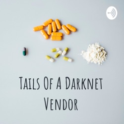 Tails Of A Dark Net Vendor: Introduction