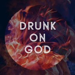 Welcome to Drunk on God