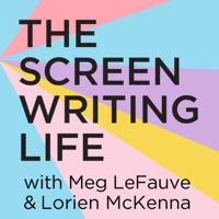The Screenwriting Life with Meg LeFauve and Lorien McKenna podcast