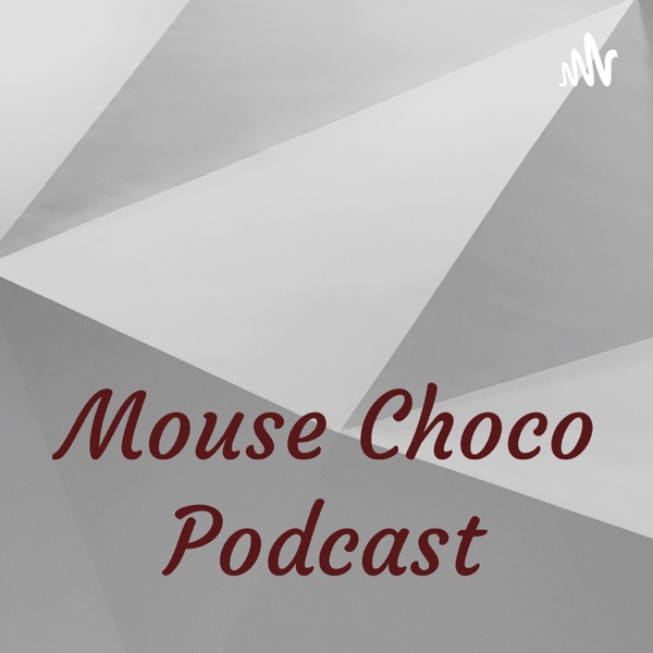 Mouse Choco Podcast Artwork