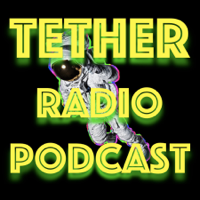 Tether Radio Podcast podcast