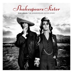 1: Ride Again- The Shakespears Sister Story- Trailer (Launching 11th July 2019)