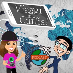 Viaggi in Cuffia! - Podcast by Un Viaggio al Giorno .it