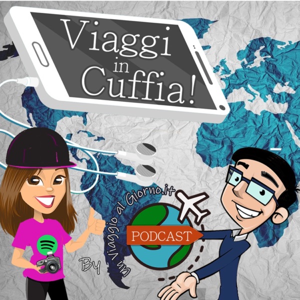 Viaggi in Cuffia! - Podcast by Un Viaggio al Giorno .it