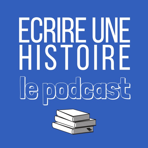 Ecrire une Histoire, le podcast