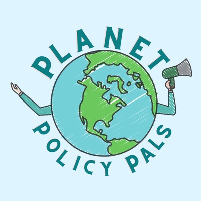 Planet Policy Pals Podcast Planet Policy Pals Podcast