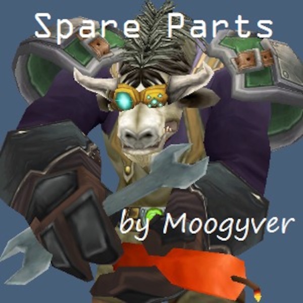 Spare Parts - The World of Warcraft Engineering Profession Minicast Artwork