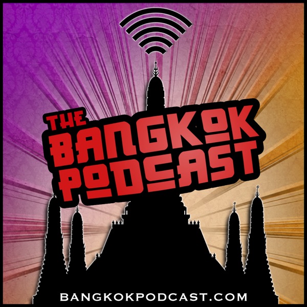The Bangkok Podcast | Conversations on Life in Thailand's Buzzing Capital Artwork