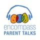 Encompass Parent Talks