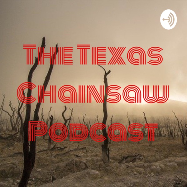 The Texas Chainsaw Podcast Artwork
