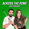 Across The Pond Golf Podcast artwork