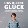 Das kleine Glück: Der Podcast für positive Ideen, Impulse und Inspirationen.