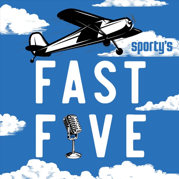 Fast Five from Sporty's - aviation podcast for pilots, by pilots Artwork
