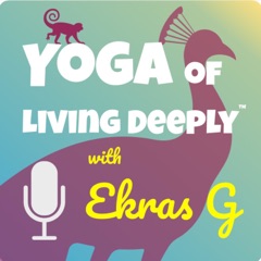 Yoga of Living Deeply with Ekras Gorakh