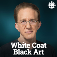 White Coat, Black Art on CBC Radio podcast