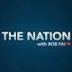 The Nation with Rob Fai