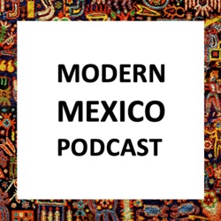 Episode 8: How Maximilian's failed empire helps us understand Modern Mexico