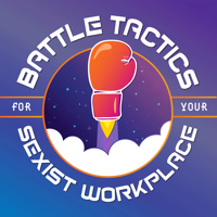Battle Tactics For Your Sexist Workplace podcast