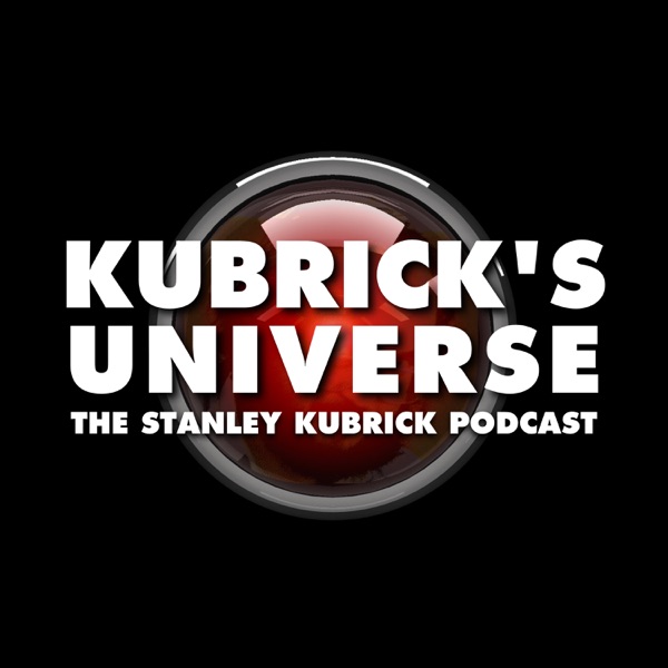Kubrick's Universe - The Stanley Kubrick Podcast Artwork