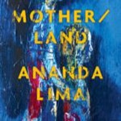 Mother/land by Ananda Lima