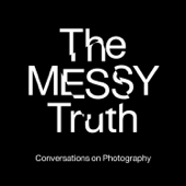 The Messy Truth - Conversations on Photography - Gem Fletcher