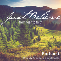 Just Believe - From Fear to Faith podcast