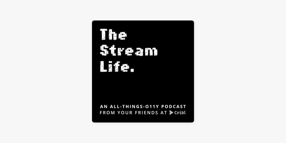 Cribl: The Stream Life on Apple Podcasts