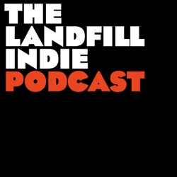 The Landfill Indie Podcast 