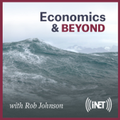 Economics & Beyond with Rob Johnson - Institute for New Economic Thinking (INET)