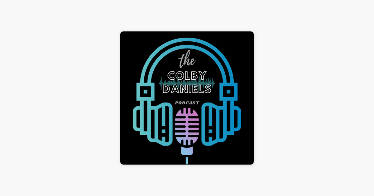 ‎the Colby Daniels Podcast On Apple Podcasts