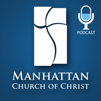 Manhattan Church of Christ Podcast podcast
