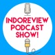 Indoreview Podcast Show!