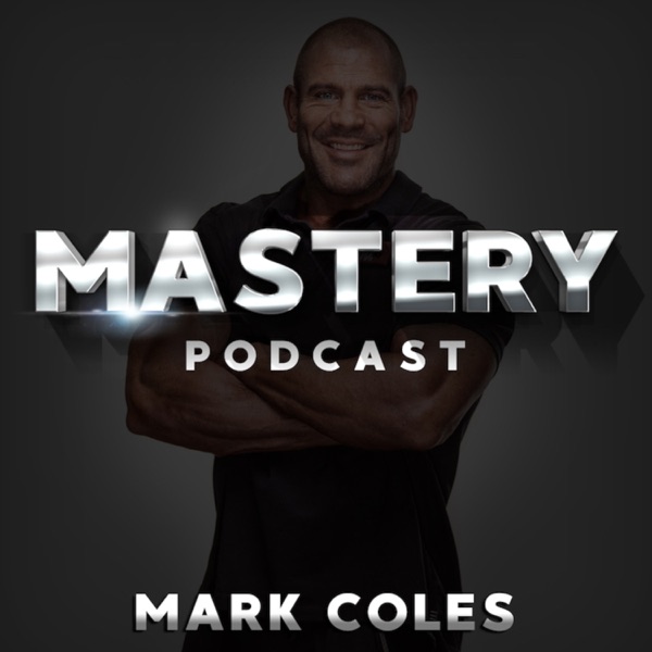 Mastery Podcast with Mark Coles Artwork