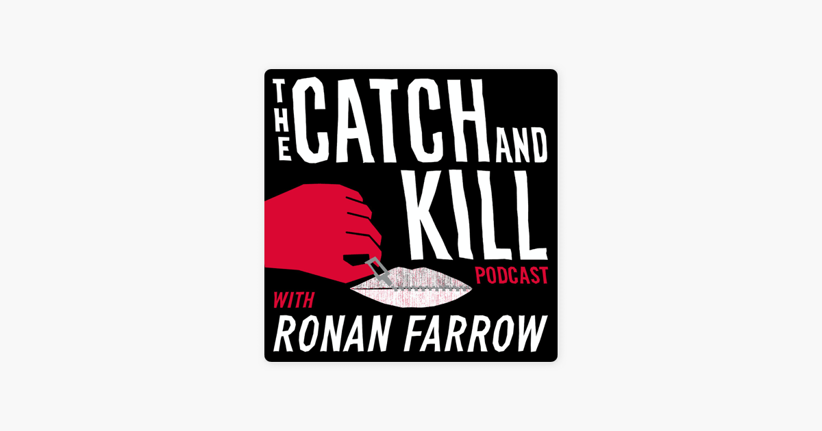 The Catch And Kill Podcast With Ronan Farrow En Apple Podcasts The Catch And Kill Podcast With Ronan Farrow En Apple Podcasts