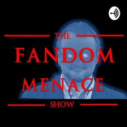 The Fandom Menace Show