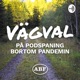 Vägval - På podspaning bortom pandemin