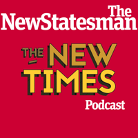 New Statesman's New Times podcast