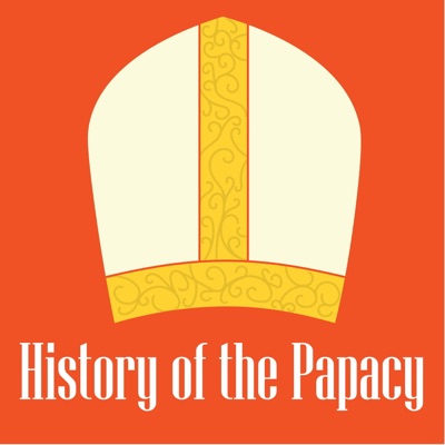 History of the Papacy Podcast History of the Papacy Podcast