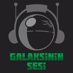 Galaksinin Sesi: Star Wars Podcast