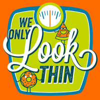 We Only LOOK Thin podcast