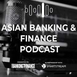 Asian Banking & Finance Podcast